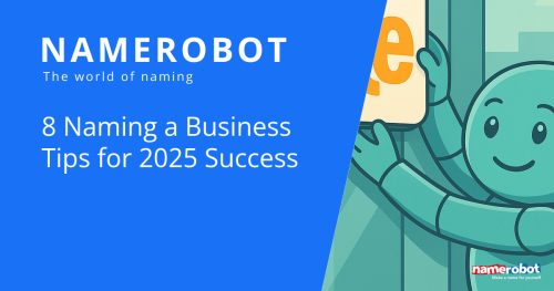 8 Tipps für einen starken Firmennamen Namero hält ein Schild mit orangener Schrift an einer Glasfront. Der Text „8 Naming a Business Tips for 2025 Success“ kündigt praktische Tipps für erfolgreiche Namensfindung im Jahr 2025 an – präsentiert von NameRobot.